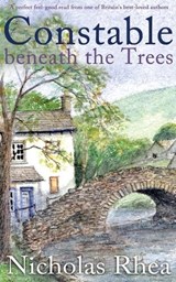 CONSTABLE BENEATH THE TREES a perfect feel-good read from one of Britain's best-loved authors - Nicholas Rhea - 9781789315899