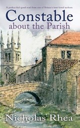 CONSTABLE ABOUT THE PARISH a perfect feel-good read from one of Britain's best-loved authors - Nicholas Rhea - 9781789317220