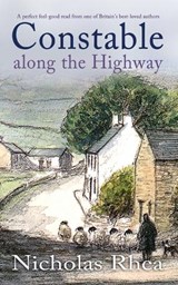 CONSTABLE ALONG THE HIGHWAY a perfect feel-good read from one of Britain's best-loved authors - Nicholas Rhea - 9781789318401