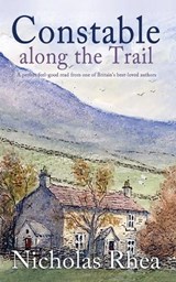 CONSTABLE ALONG THE TRAIL a perfect feel-good read from one of Britain's best-loved authors - Nicholas Rhea - 9781789319859
