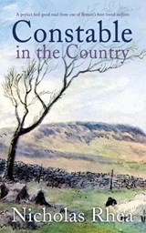 CONSTABLE IN THE COUNTRY a perfect feel-good read from one of Britain's best-loved authors - Nicholas Rhea - 9781789319996
