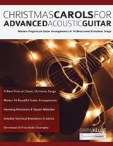 Christmas Carols For Advanced Acoustic Guitar - KELLIE,  Daryl ; Alexander, Joseph - 9781789331547
