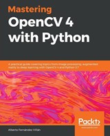 Mastering OpenCV 4 with Python - Alberto Fernandez Villan - 9781789344912