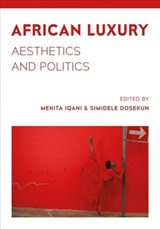 African Luxury - Mehita Iqani ; Simidele Dosekun - 9781789382211