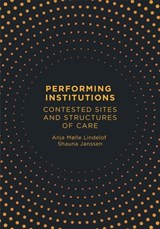 Performing Institutions - Anja Mølle Lindelof ; Shauna Janssen - 9781789386653