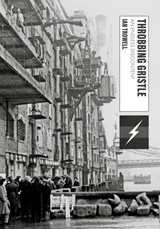 Throbbing Gristle - Ian (Independent Scholar) Trowell - 9781789388299