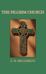 The Pilgrim Church - E H Broadbent - 9781789430387