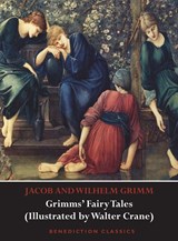 Grimms' Fairy Tales (Illustrated by Walter Crane) - Jacob Grimm ; Wilhelm Grimm ; Walter Crane - 9781789430615