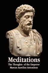 Meditations - The Thoughts of the Emperor Marcus Aurelius Antoninus - With Biographical Sketch, Philosophy Of, Illustrations, Index and Index of Terms - Marcus Aurelius Antoninus - 9781789431759