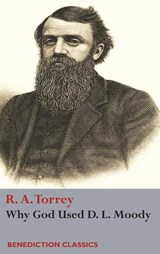 Why God Used D. L Moody - R a Torrey - 9781789432725