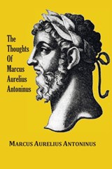 The Thoughts (Meditations) of the Emperor Marcus Aurelius Antoninus - with biographical sketch, philosophy of, illustrations, index and index of terms - Marcus Aurelius Antoninus - 9781789433104