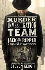 Murder Investigation Team: Jack the Ripper - Steven Keogh - 9781789466454