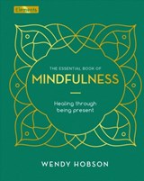 The Essential Book of Mindfulness - Wendy Hobson - 9781789505368