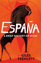 Espana: a Brief History of Spain - Giles Tremlett - 9781789544381