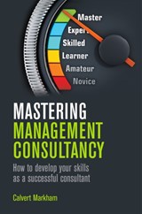 Mastering Management Consultancy - Calvert Markham - 9781789550795