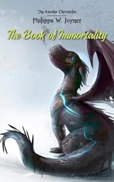 The Book of Immortality (The Anouka Chronicles) - Philippa W. Joyner - 9781789558340