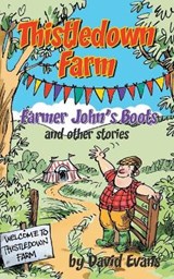 Thistledown Farm: Farmer John's Boots and Other Stories - David Evans - 9781789559125