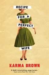 Recipe for a Perfect Wife - Karma Brown - 9781789559798