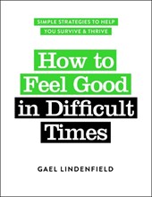 How to Feel Good in Difficult Times