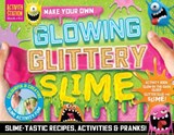 Make Your Own Glowing Glittery Slime -  - 9781789582222