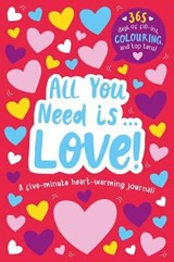 All you need is ... LOVE - A five-minute heart-warming journal! - Kit Elliot - 9781789588248