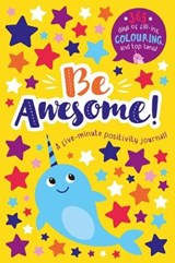 Be Awesome! - A five-minute positivity journal! - Kit Elliot - 9781789588262