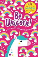 Be Unicorn! - A five-minute mindfulness journal! - Kit Elliot - 9781789588309