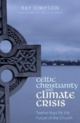 Celtic Christianity and Climate Crisis - Ray Simpson - 9781789591156