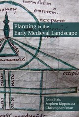Planning in the Early Medieval Landscape - John Blair ; Stephen Rippon ; Christopher Smart - 9781789621167