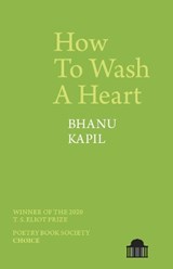 How To Wash A Heart - Bhanu Kapil - 9781789621686
