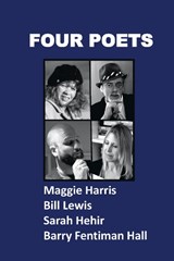 Four Poets - Maggie Harris ; Bill Lewis ; Sarah Hehir ; Barry Fentiman Hall - 9781789634440