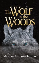 The Wolf In the Woods - Martin Allison Booth - 9781789634617