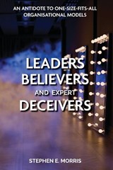 Leaders, Believers and Expert Deceivers - Stephen E. Morris - 9781789634877