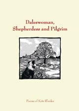 Daleswoman, Shepherdess and Pilgrim - Kate Rhodes - 9781789635751