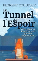 Le Tunnel de I'Espoir - Florent Coudyser - 9781789636420