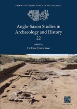 Anglo-Saxon Studies in Archaeology and History 22 - Professor Helena Hamerow - 9781789697865