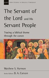 The Servant of the Lord and his Servant People: Tracing A Biblical Theme Through The Canon - Matthew S. Harmon - 9781789742107