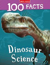 100 Facts Dinosaur Science - Steve Parker - 9781789892741