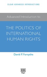 Advanced Introduction to the Politics of International Human Rights - David P. Forsythe - 9781789905922