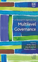 A Research Agenda for Multilevel Governance - Arthur Benz ; Joerg Broschek ; Markus Lederer - 9781789908367