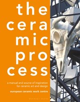 The Ceramic Process - European Ceramic Work Centre ; Anton Reijnders - 9781789940480