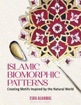 Islamic Biomorphic Patterns - Dr Esra Alhamal - 9781789941746