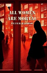 All Women Are Mortal - Peter Raposo - 9781789967265