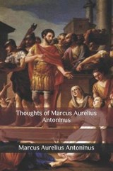 Thoughts of Marcus Aurelius Antoninus - Marcus Aurelius Antoninus - 9781790267859