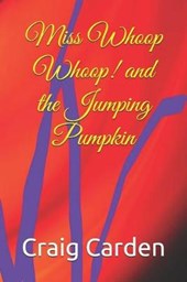 Miss Whoop Whoop! and the Jumping Pumpkin