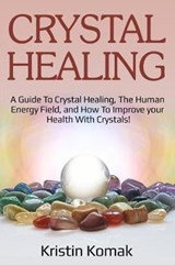 Crystal Healing - Kristin Komak - 9781790443642
