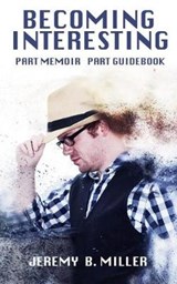Becoming Interesting - Jeremy B Miller - 9781790533473