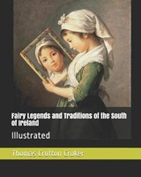 Fairy Legends and Traditions of the South of Ireland - Thomas Crofton Croker - 9781790706426