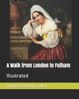 A Walk from London to Fulham - Thomas Crofton Croker - 9781790708192