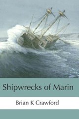Shipwrecks of Marin - CRAWFORD,  Brian K - 9781790783557